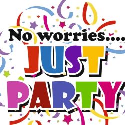 No Worries Just Party